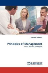 Principles of Management : Vision, Mission, Strategies （2010. 492 S. 220 mm）