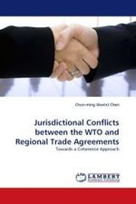 Jurisdictional Conflicts between the WTO and Regional Trade Agreements : Towards a Coherence Approach （2010. 220 S.）