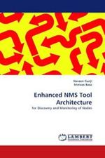 Enhanced NMS Tool Architecture : for Discovery and Monitoring of Nodes （2010. 88 S.）