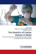 The Genetics of Coeliac Disease in Malta : The role of Cytotoxic T-Lymphocyte Associated Antigen 4 in Coeliac Disease Predisposition （2010. 112 S.）