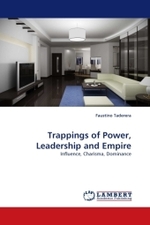 Trappings of Power, Leadership and Empire : Influence, Charisma, Dominance （2010. 440 S.）