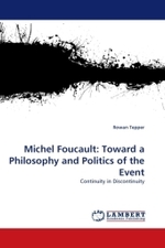 Michel Foucault: Toward a Philosophy and Politics of the Event : Continuity in Discontinuity （2010. 124 S. 220 x 150 mm）
