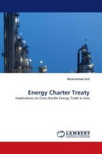 Energy Charter Treaty : Implications on Cross Border Energy Trade in Asia （2010. 104 S.）