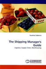 The Shipping Manager's Guide : Logistics, Supply Chain, Warehousing （2010. 448 S.）