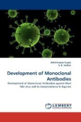 Development of Monoclonal Antibodies : Development of Monoclonal Antibodies against West Nile virus and its Seroprevelance in Equines （2011. 80 S. 220 mm）