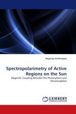 Spectropolarimetry of Active Regions on the Sun : Magnetic Coupling Between the Photosphere and Chromosphere （2010. 144 S.）