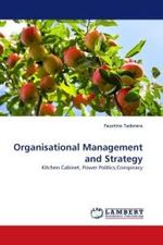 Organisational Management and Strategy : Kitchen Cabinet, Power Politics,Conspiracy （2010. 476 S.）