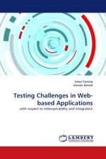 Testing Challenges in Web-based Applications : with respect to Interoperability and Integration （2010. 100 S.）