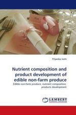 Nutrient composition and product development of edible non-farm produce : Edible non-farm produce, nutrient composition, products development （2010. 124 S. 220 mm）