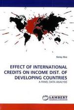 EFFECT OF INTERNATIONAL CREDITS ON INCOME DIST. OF DEVELOPING COUNTRIES : A PANEL DATA ANALYSIS （2010. 184 S. 220 mm）