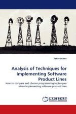Analysis of Techniques for Implementing Software Product Lines : How to compare and choose programming techniques when implementing software product lines （2010. 144 S.）