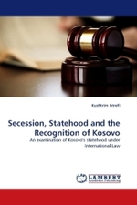 Secession, Statehood and the Recognition of Kosovo : An examination of Kosovo's statehood under International Law （2010. 64 S. 220 mm）