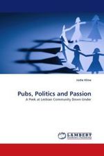 Pubs, Politics and Passion : A Peek at Lesbian Community Down Under （2010. 344 S.）