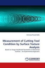 Measurement of Cutting Tool Condition by Surface Texture Analysis : Based on Image Amplitude Parameters of Machined Surfaces - An Experimental Approach （2010. 116 S. 220 mm）