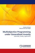 Multiobjective Programming under Generalized Invexity : Optimality, Duality, Applications （2010. 152 S. 220 mm）