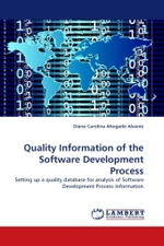 Quality Information of the Software Development Process : Setting up a quality database for analysis of Software Development Process Information （2010. 236 S.）
