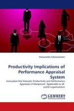 Productivity Implications of Performance Appraisal System : Innovative link between Productivity and Performance Appraisal of Manpower. Applicable to all world organisations （2010. 60 S.）