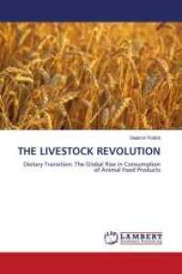THE LIVESTOCK REVOLUTION : Dietary Transition: The Global Rise in Consumption of Animal Food Products （2011. 80 S. 220 mm）