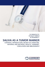 SALIVA AS A TUMOR MARKER : CONTENTS, INTRODUCTION, REVIEW OF LITERATURE, MATERIAL AND METHODS, RESULTS, SUMMARY, CONCLUSION AND BIBLIOGRAPHY （2010. 120 S.）
