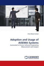 Adoption and Usage of AISEMA Systems : Automated In-Process Software Engineering Measurement and Analysis （2010. 160 S.）