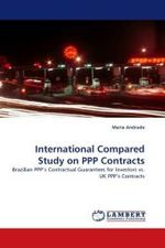 International Compared Study on PPP Contracts : Brazilian PPP s Contractual Guarantees for Investors vs. UK PPP s Contracts （2010. 68 S. 220 mm）