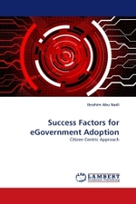 Success Factors for eGovernment Adoption : Citizen Centric Approach （2010. 160 S.）