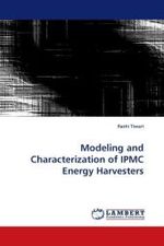 Modeling and Characterization of IPMC Energy Harvesters （2010. 168 S.）