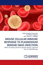 MOUSE CELLULAR IMMUNE RESPONSE TO PLASMODIUM BERGHEI NK65 INFECTION : Effect of varying inoculum parasite density, type and time of chemotherapy （2010. 92 S. 220 mm）