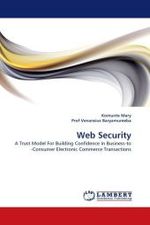 Web Security : A Trust Model For Building Confidence in Business-to -Consumer Electronic Commerce Transactions （2010. 140 S.）