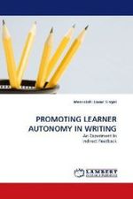 PROMOTING LEARNER AUTONOMY IN WRITING : An Experiment In Indirect Feedback （2010. 112 S. 220 mm）