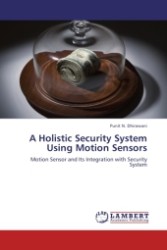 A Holistic Security System Using Motion Sensors : Motion Sensor and Its Integration with Security System （2011. 72 S.）