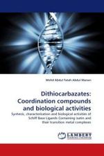 Dithiocarbazates: Coordination compounds and biological activities : Synhesis, characterisation and biological activities of Schiff Base Ligands Containing isatin and their transition metal complexes （2010. 212 S.）