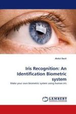 Iris Recognition: An Identification Biometric system : Make your own biometric system using human iris （2010. 188 S.）