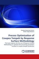 Process Optimization of Cowpea Tempeh by Response Surface Methodology : This book explores the the use of Response Surface Methodology to optimize the processing parameters involved in cowpea tempeh production （2010. 184 S. 220 mm）