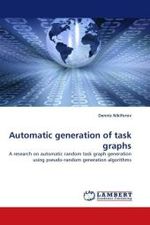 Automatic generation of task graphs : A research on automatic random task graph generation using pseudo-random generation algorithms （2010. 60 S.）