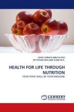HEALTH FOR LIFE THROUGH NUTRITION : YOUR FOOD SHALL BE YOUR MEDICINE （2010. 108 S.）