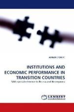 INSTITUTIONS AND ECONOMIC PERFORMANCE IN TRANSITION COUNTRIES : With special reference to Bosnia and Herzegovina （2010. 348 S.）