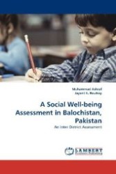 A Social Well-being Assessment in Balochistan, Pakistan : An Inter-District Assessment （2010. 116 S. 220 mm）