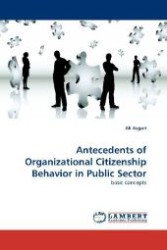 Antecedents of Organizational Citizenship Behavior in Public Sector : basic concepts （2010. 196 S. 220 mm）