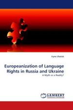 Europeanization of Language Rights in Russia and Ukraine : A Myth or a Reality? （2010. 512 S.）