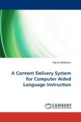 A Content Delivery System for Computer Aided Language Instruction （2010. 152 S. 220 mm）