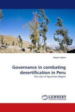 Governance in combating desertification in Peru : The case of Apurimac Region （2010. 116 S.）