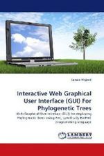 Interactive Web Graphical User Interface (GUI) For Phylogenetic Trees : Web Graphical User Interface (GUI) for displaying Phylogenetic Trees using Perl, specifically BioPerl programming language （2010. 68 S.）