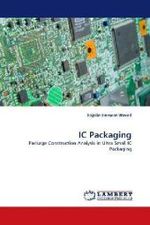 IC Packaging : Package Construction Analysis in Ultra Small IC Packaging （2010. 96 S.）