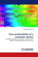 Time-predictability of a computer system : A complete analysis of a computer system to gain insight into timing problems and solutions （2010. 64 S.）