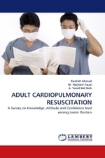 ADULT CARDIOPULMONARY RESUSCITATION : A Survey on Knowledge, Attitude and Confidence level among Junior Doctors （2010. 128 S.）