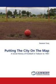 Putting The City On The Map : A Social History of Football in Trabzon to 1967 （2010. 120 S. 220 mm）