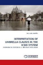 INTERPRETATION OF UMBRELLA CLAUSES IN THE ICSID SYSTEM : OVERVIEW ON OCCIDENTAL V. REPUBLIC OF ECUADOR （2010. 64 S. 220 mm）