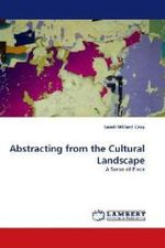 Abstracting from the Cultural Landscape : A Sense of Place （2010. 72 S.）