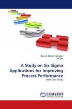 A Study on Six Sigma Applications for Improving Process Performance : With Case Study （2010. 84 S.）
